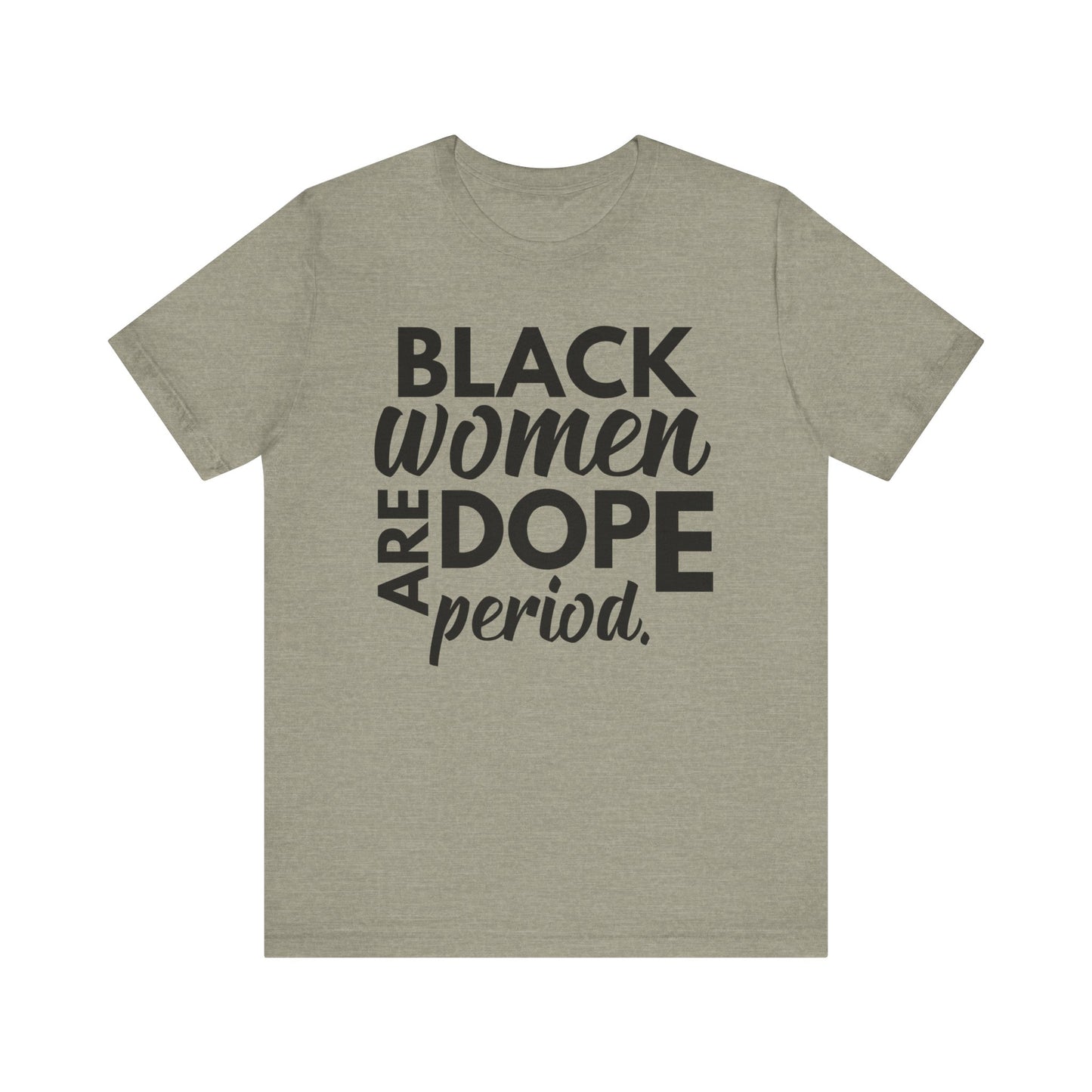 Black Women Are Dope Period T-Shirt