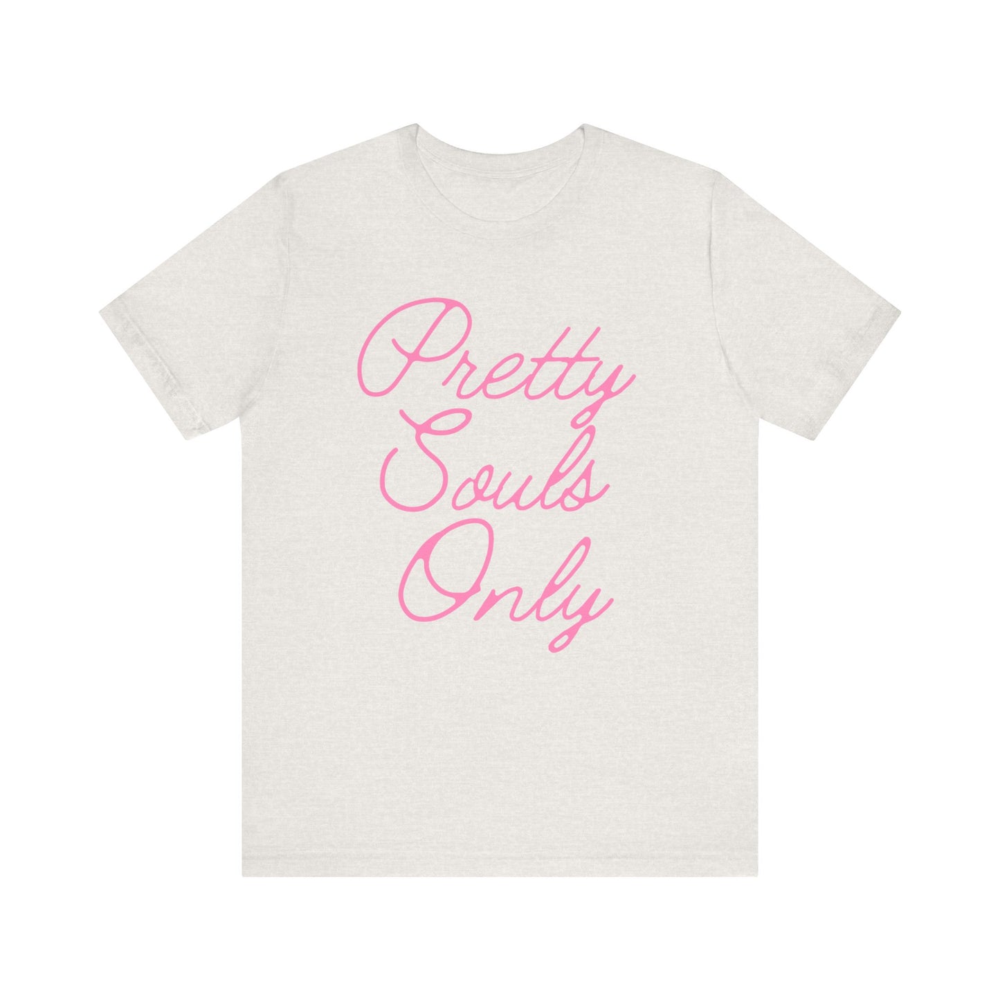 Pretty Souls Only T-Shirt