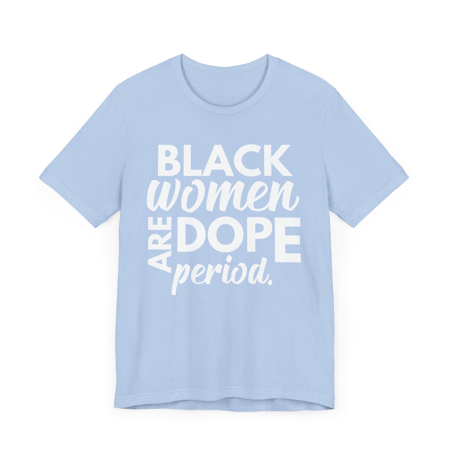 Black Women Are Dope Period T-Shirt