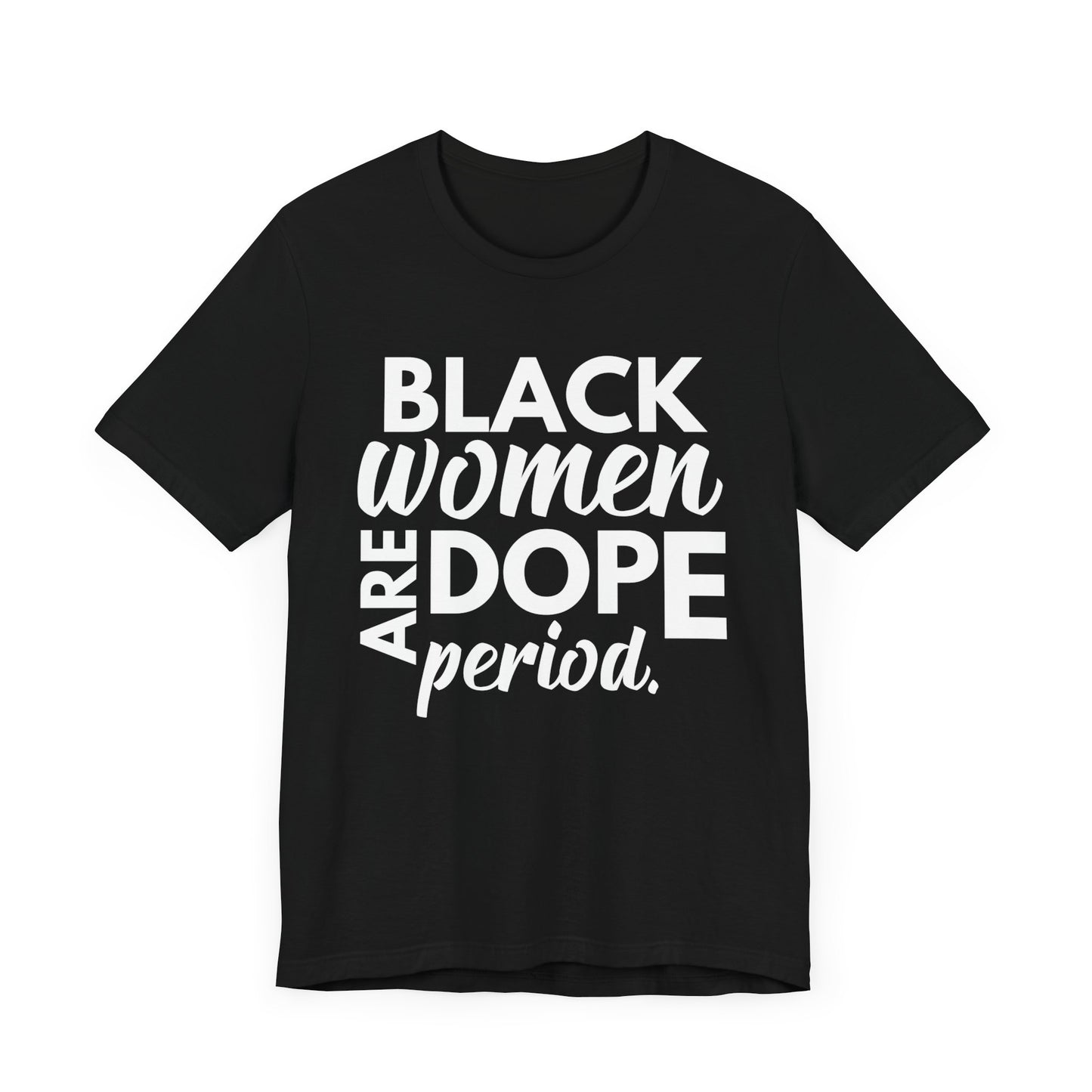 Black Women Are Dope Period T-Shirt