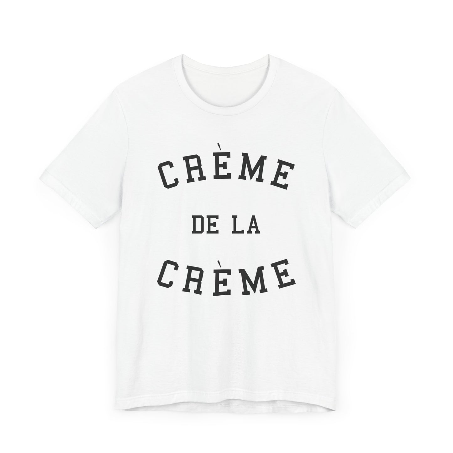 Creme De La Creme T-Shirt