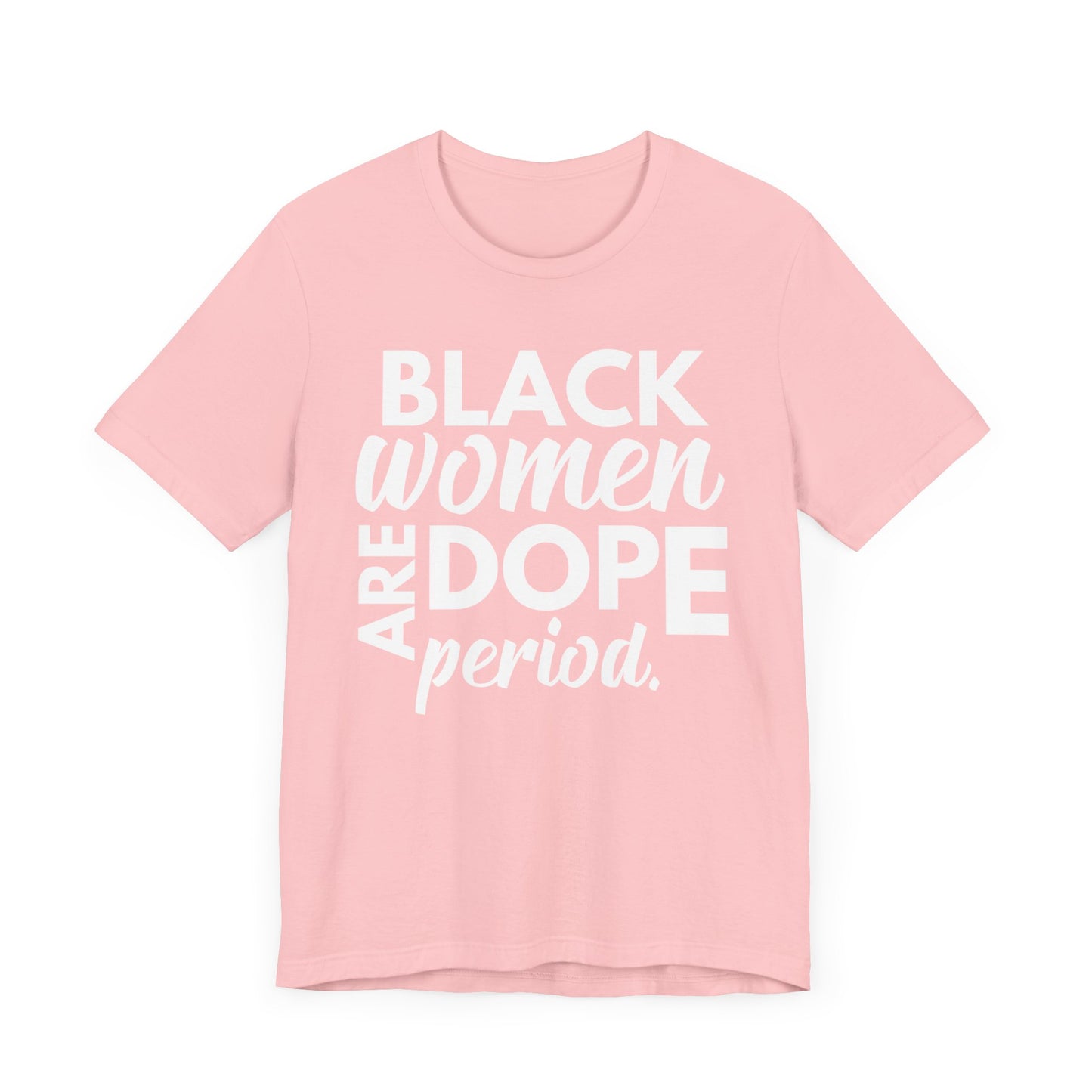 Black Women Are Dope Period T-Shirt