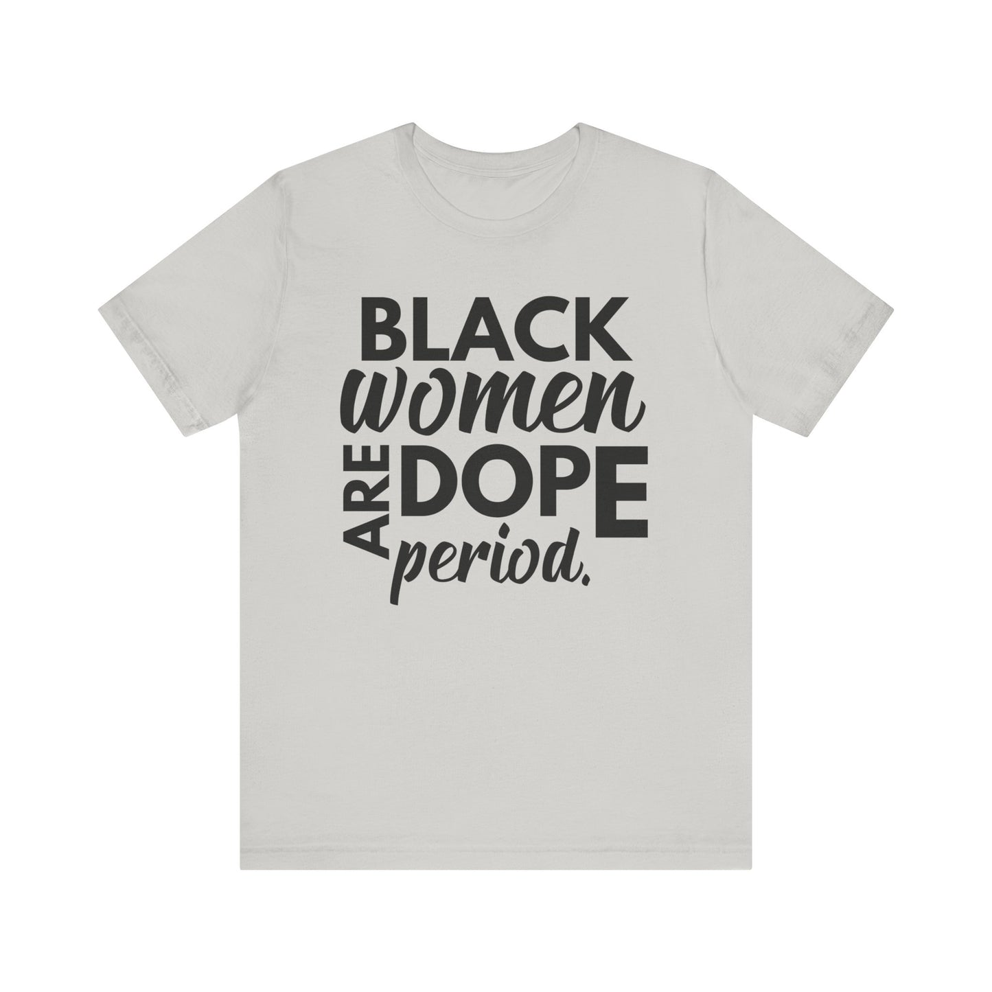 Black Women Are Dope Period T-Shirt