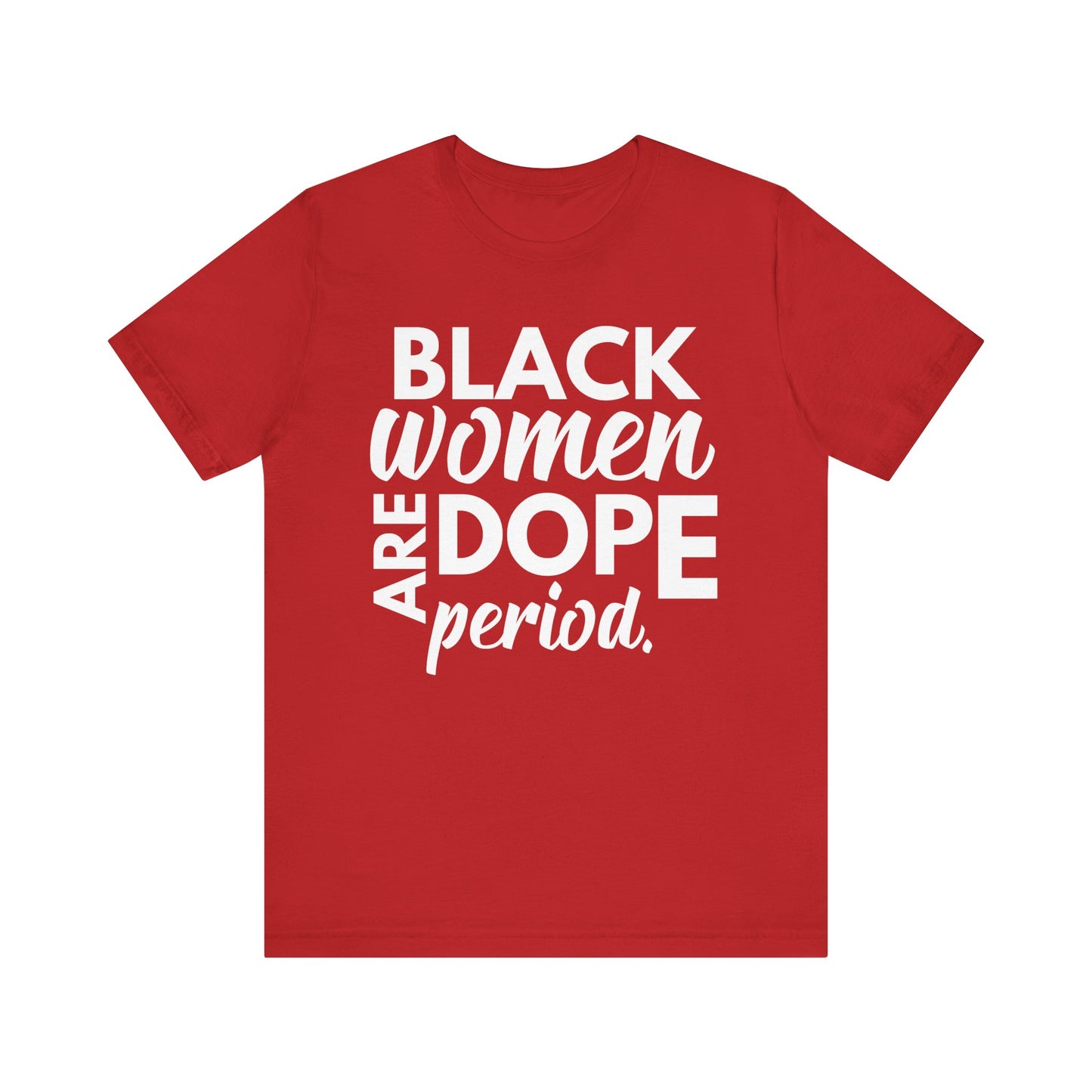 Black Women Are Dope Period T-Shirt