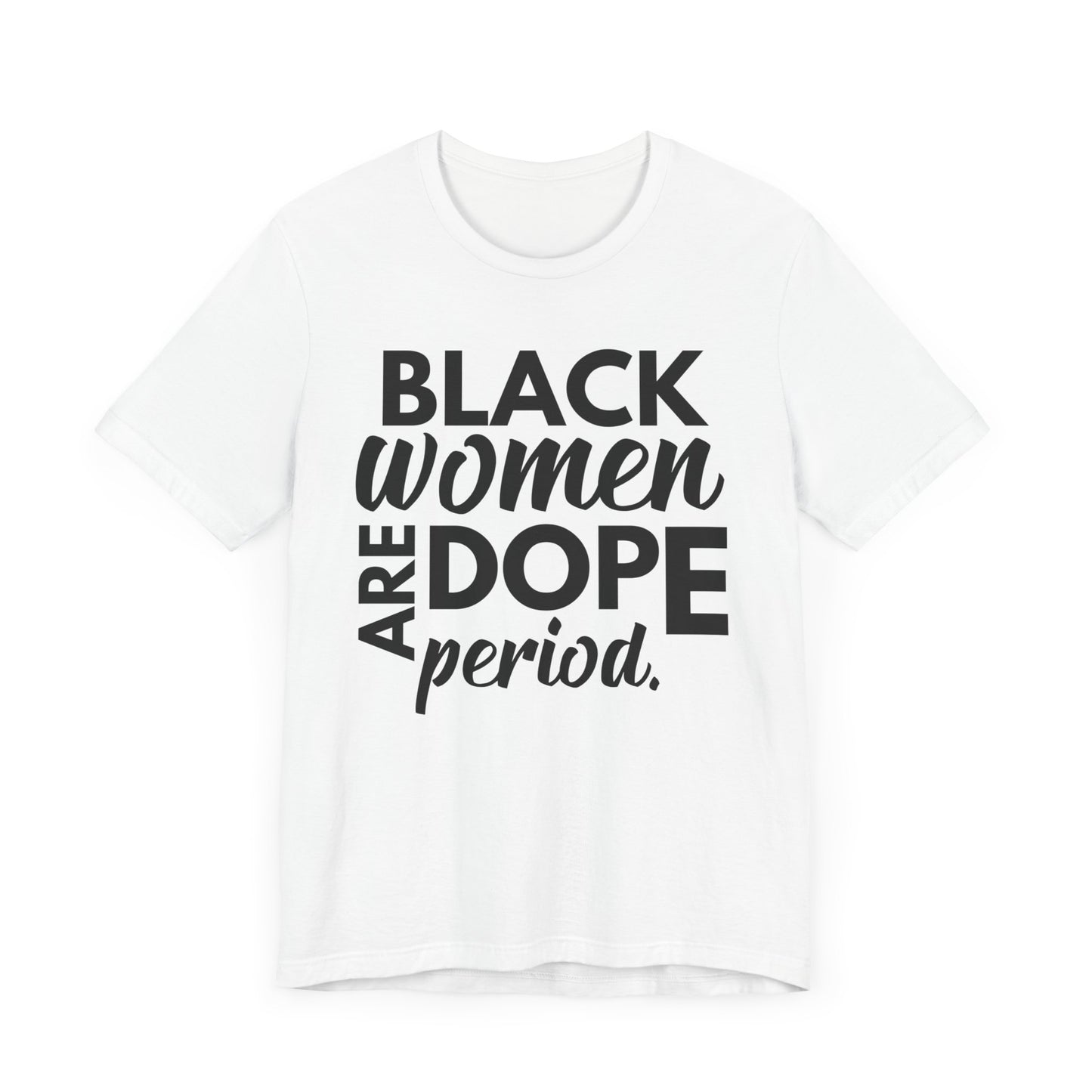Black Women Are Dope Period T-Shirt