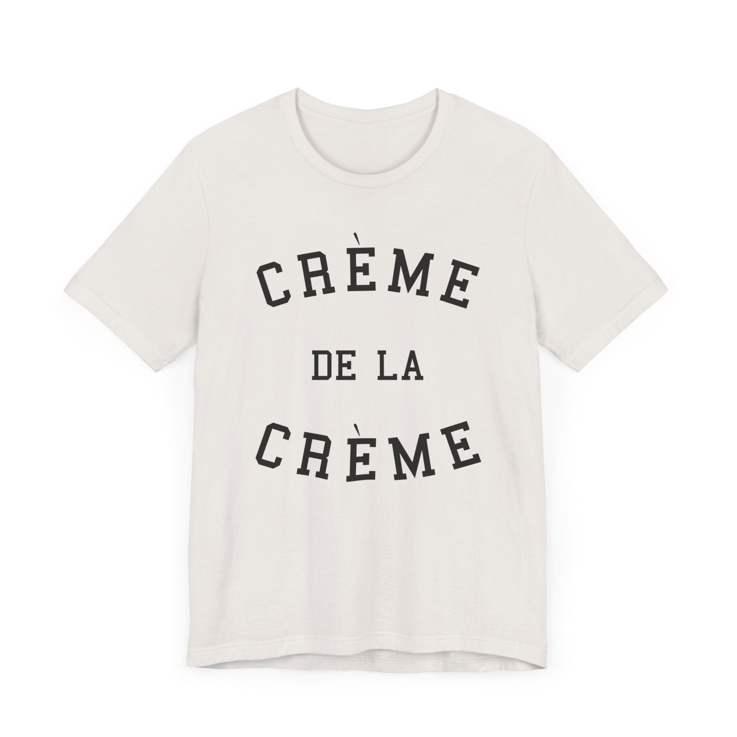 Creme De La Creme T-Shirt