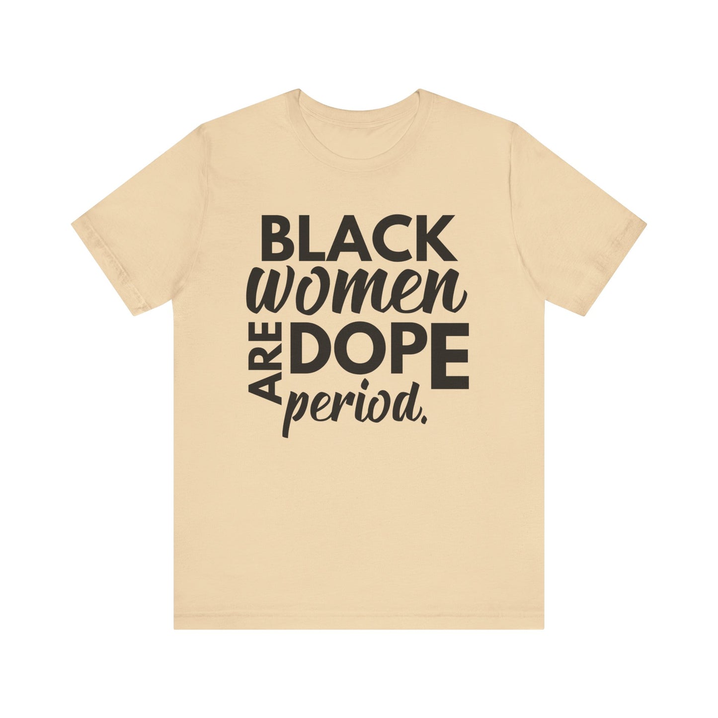 Black Women Are Dope Period T-Shirt
