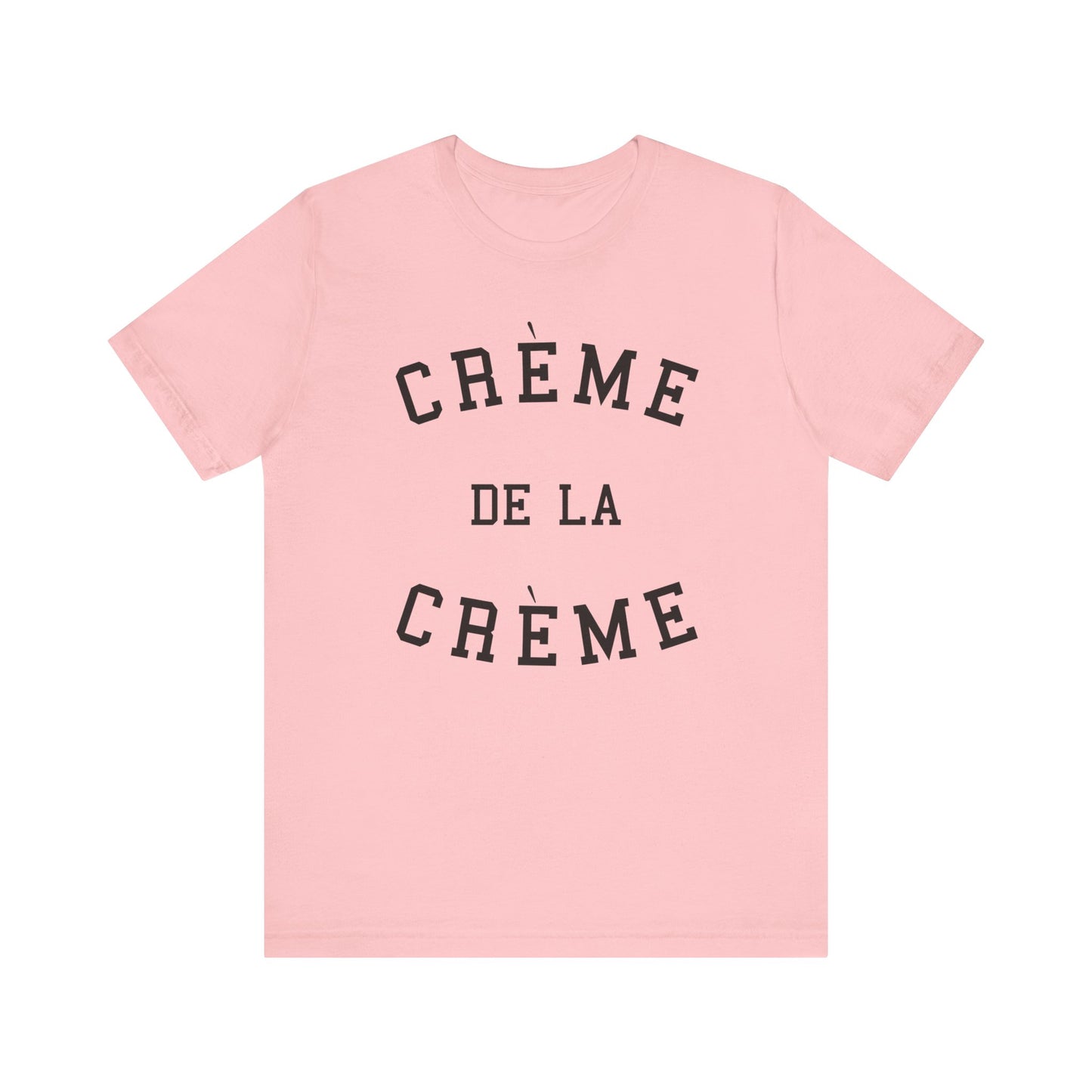 Creme De La Creme T-Shirt