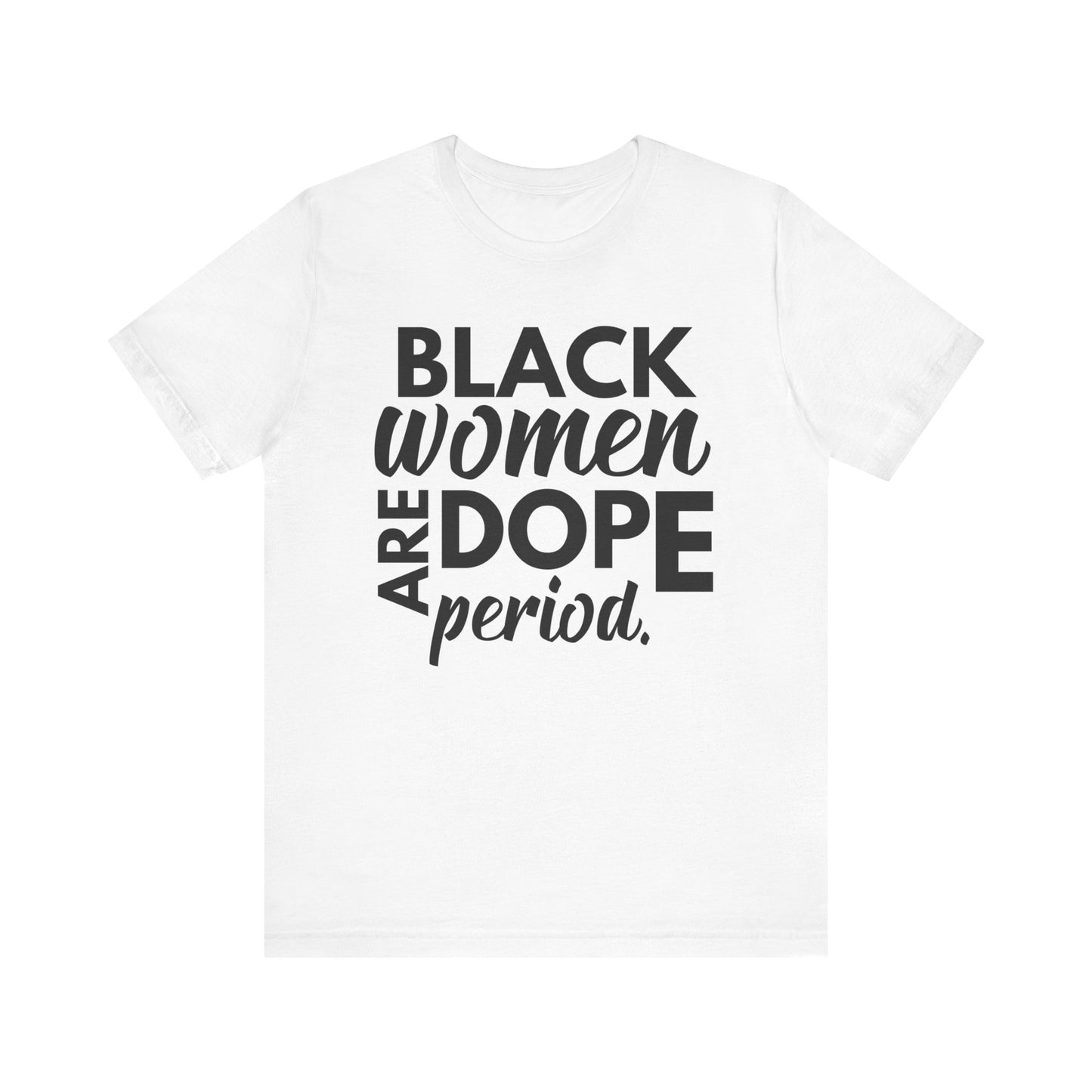 Black Women Are Dope Period T-Shirt