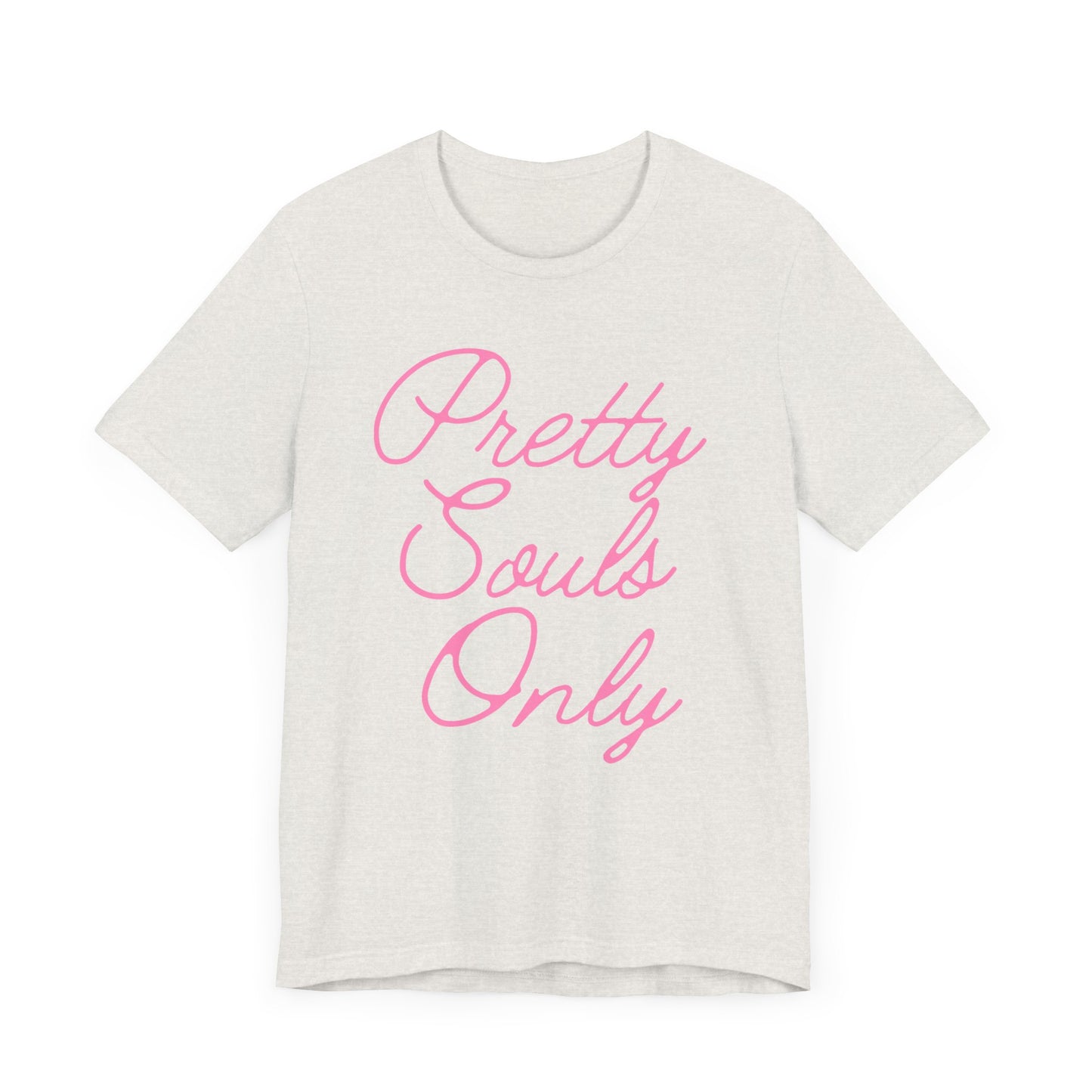 Pretty Souls Only T-Shirt