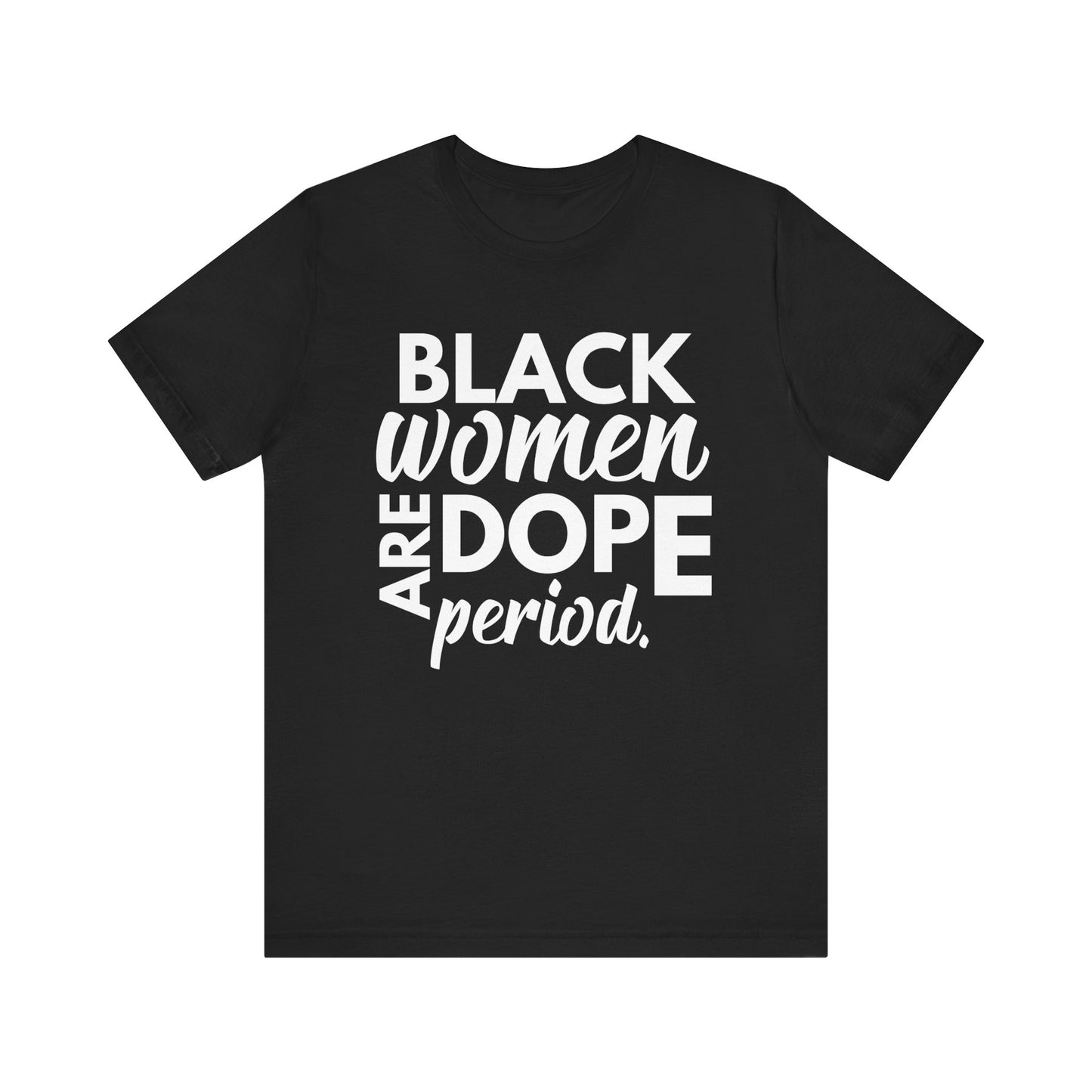 Black Women Are Dope Period T-Shirt