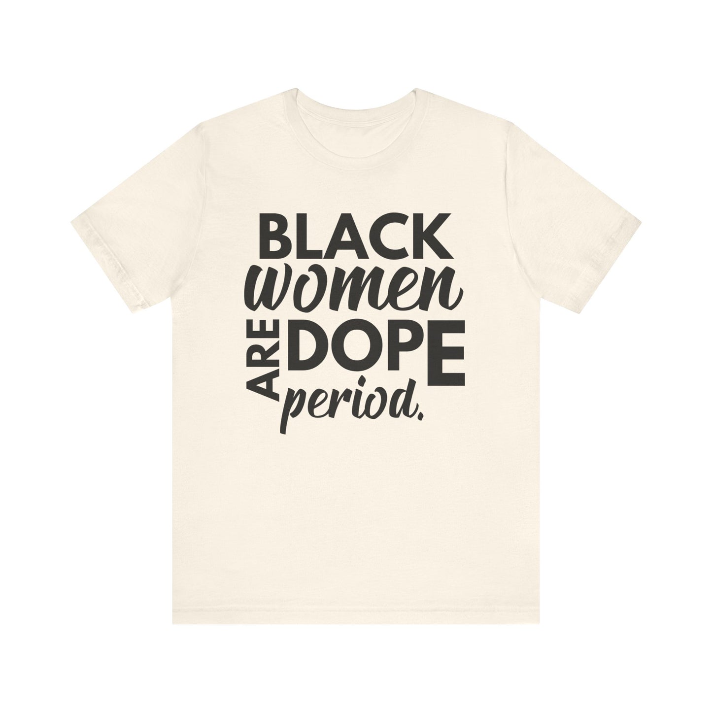 Black Women Are Dope Period T-Shirt
