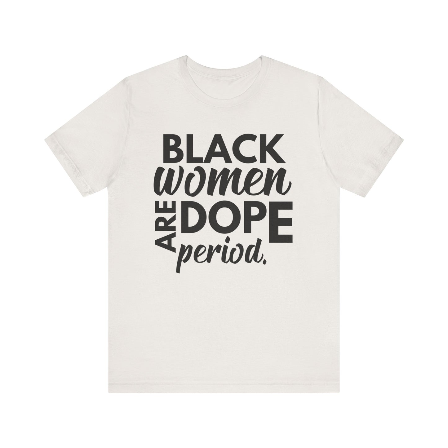 Black Women Are Dope Period T-Shirt