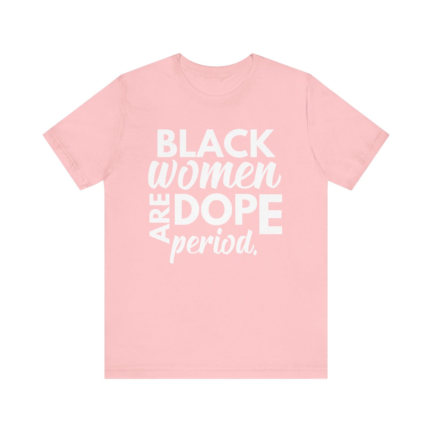 Black Women Are Dope Period T-Shirt
