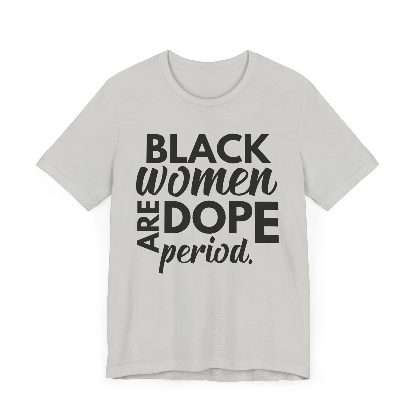 Black Women Are Dope Period T-Shirt