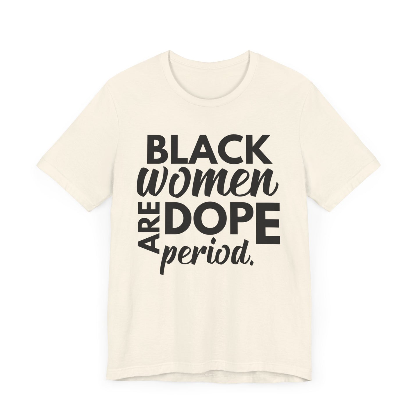 Black Women Are Dope Period T-Shirt