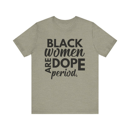 Black Women Are Dope Period T-Shirt