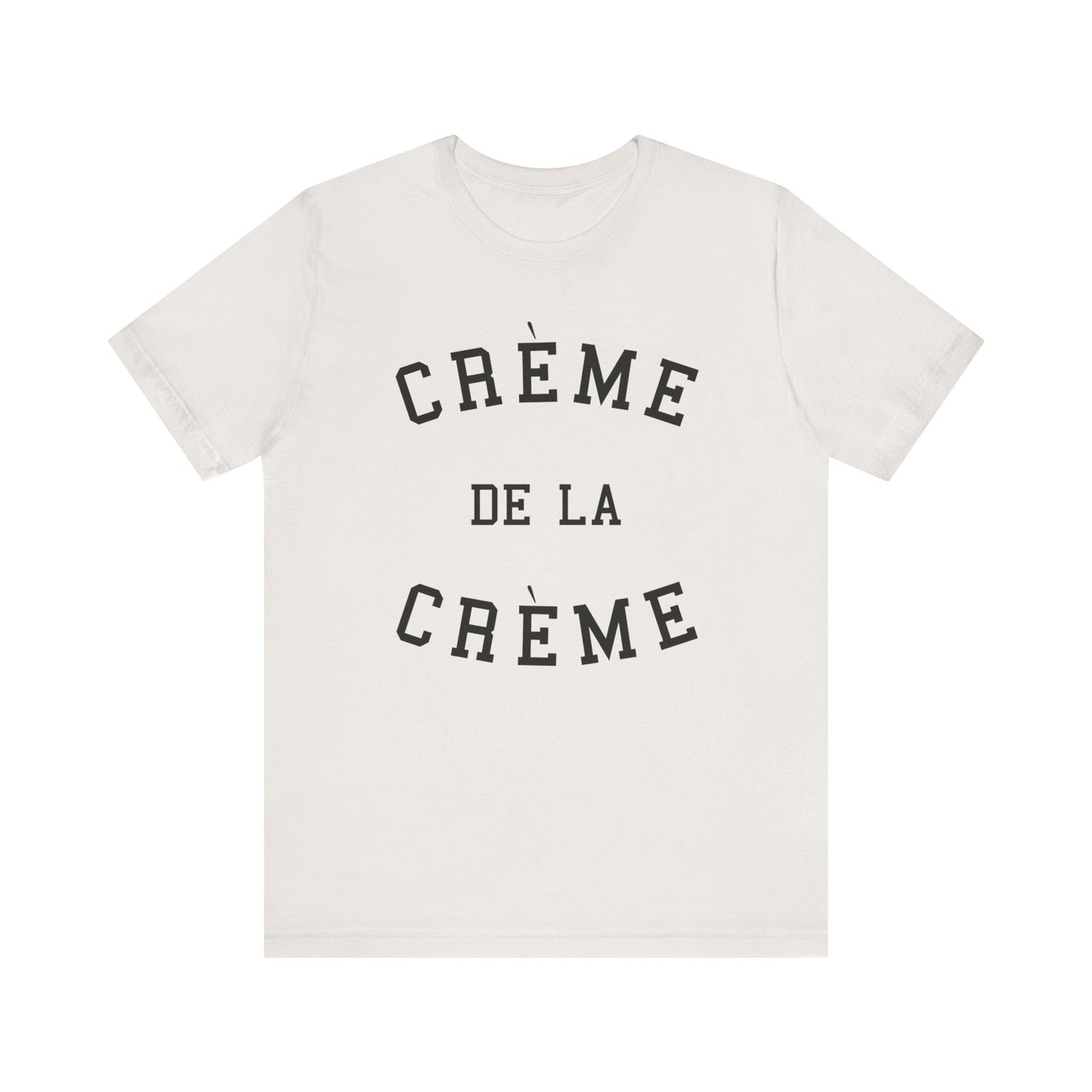 Creme De La Creme T-Shirt