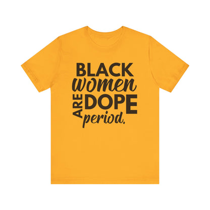 Black Women Are Dope Period T-Shirt
