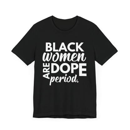 Black Women Are Dope Period T-Shirt