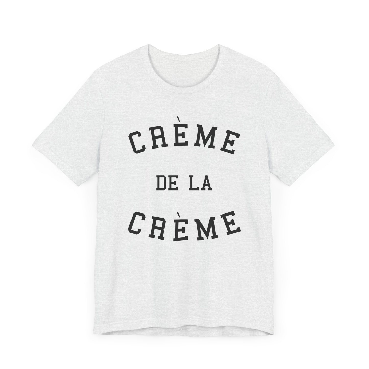 Creme De La Creme T-Shirt