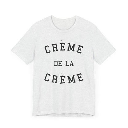 Creme De La Creme T-Shirt