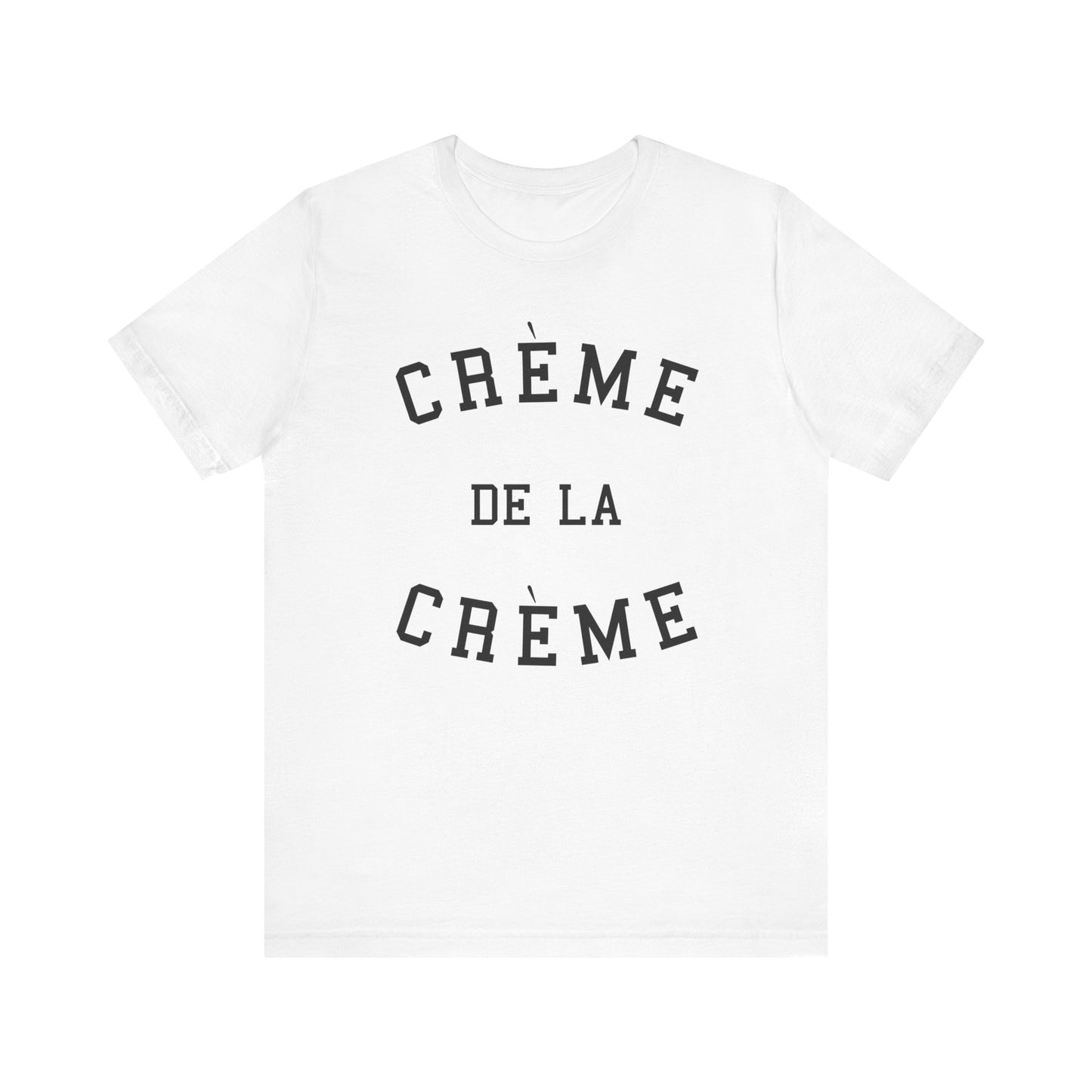 Creme De La Creme T-Shirt