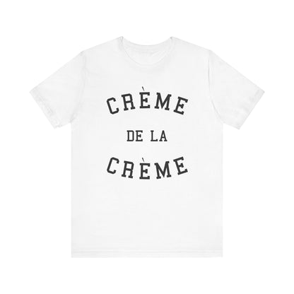 Creme De La Creme T-Shirt