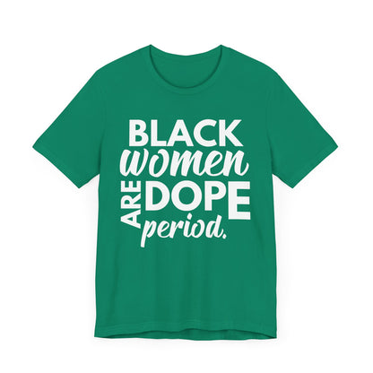 Black Women Are Dope Period T-Shirt