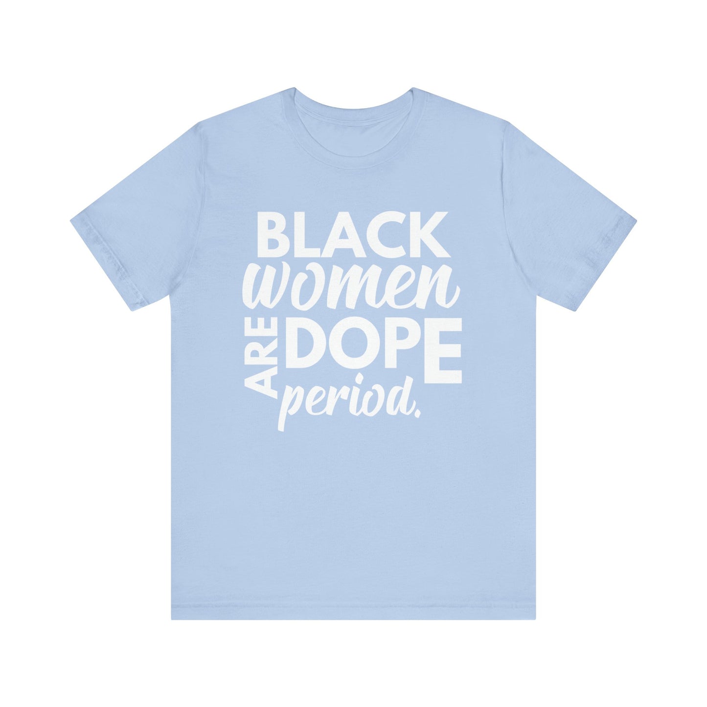 Black Women Are Dope Period T-Shirt