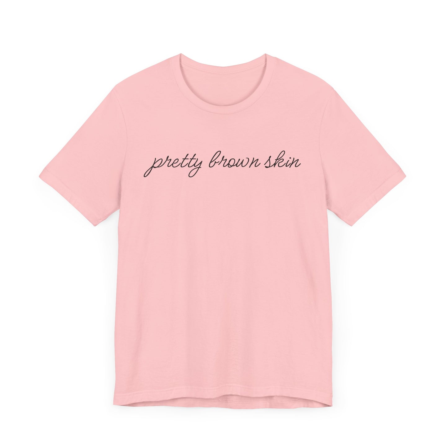 Pretty Brown Skin T-Shirt