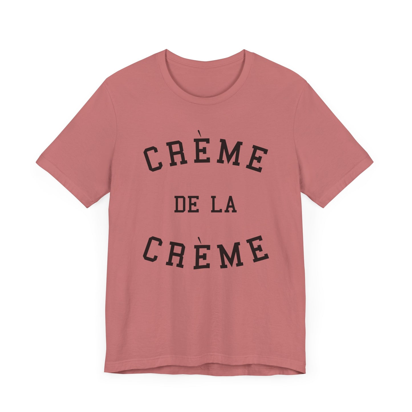 Creme De La Creme T-Shirt