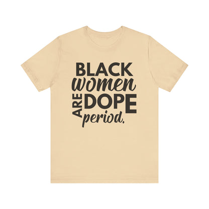 Black Women Are Dope Period T-Shirt