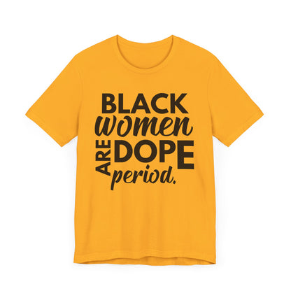 Black Women Are Dope Period T-Shirt