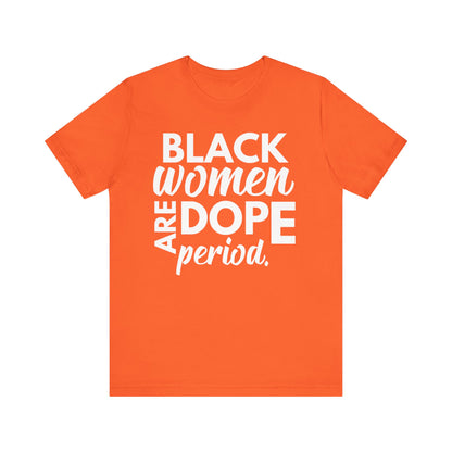 Black Women Are Dope Period T-Shirt