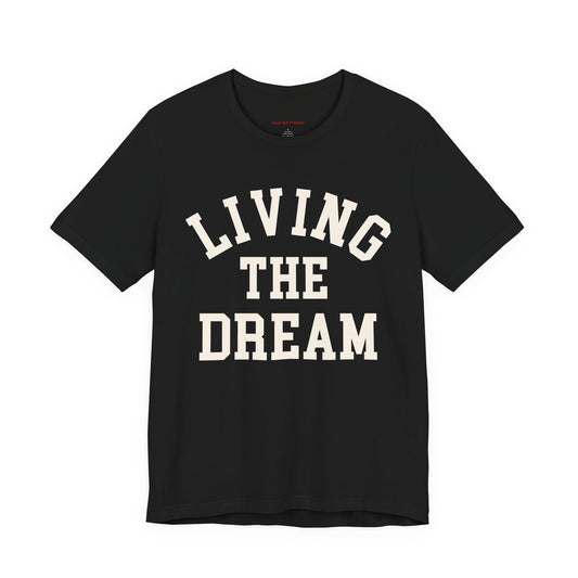 Living The Dream Tee