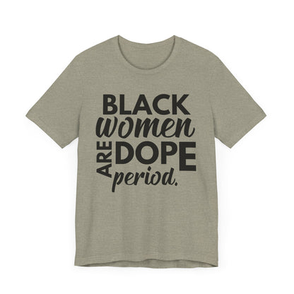 Black Women Are Dope Period T-Shirt