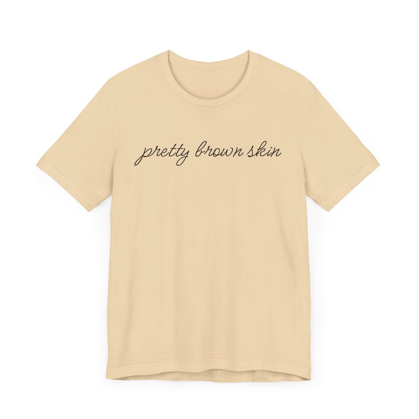 Pretty Brown Skin T-Shirt