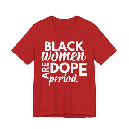 Black Women Are Dope Period T-Shirt