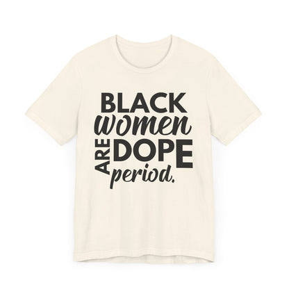 Black Women Are Dope Period T-Shirt