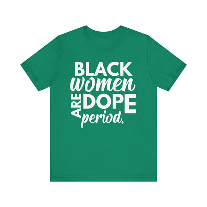 Black Women Are Dope Period T-Shirt
