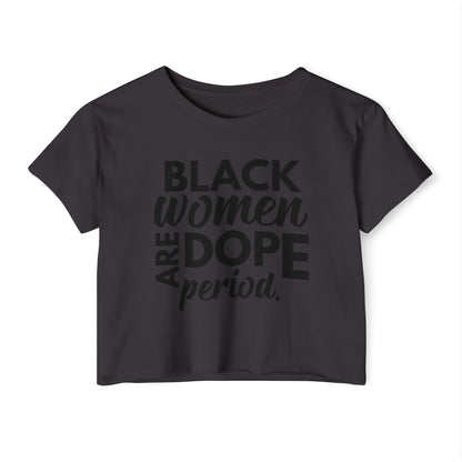 Black Women are Dope Crop Top