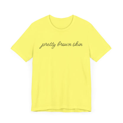 Pretty Brown Skin T-Shirt