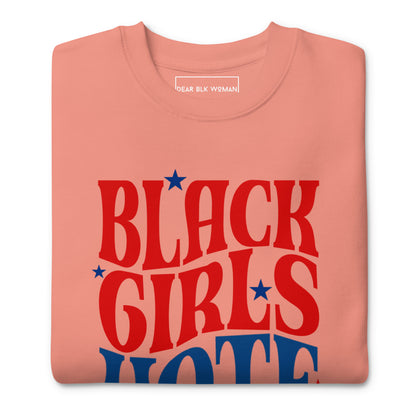 Black Girls Vote Premium Sweatshirt